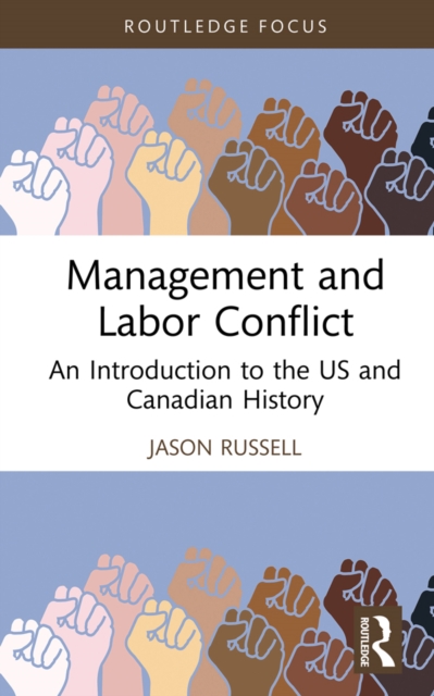 Management and Labor Conflict : An Introduction to the US and Canadian History, EPUB eBook