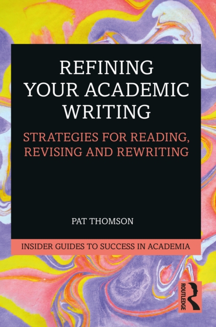 Refining Your Academic Writing : Strategies for Reading, Revising and Rewriting, EPUB eBook