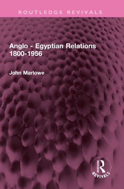 Anglo - Egyptian Relations 1800-1956, EPUB eBook