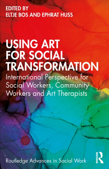 Using Art for Social Transformation : International Perspective for Social Workers, Community Workers and Art Therapists, EPUB eBook