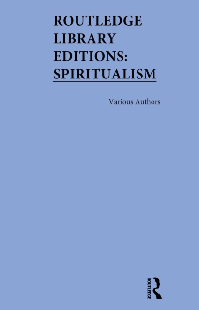 Routledge Library Editions: Spiritualism, PDF eBook