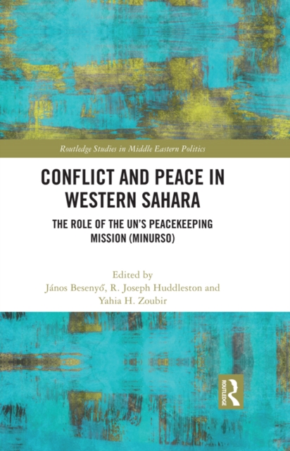 Conflict and Peace in Western Sahara : The Role of the UN's Peacekeeping Mission (MINURSO), EPUB eBook