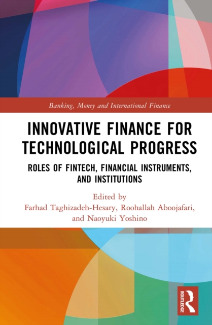 Innovative Finance for Technological Progress : Roles of Fintech, Financial Instruments, and Institutions, EPUB eBook