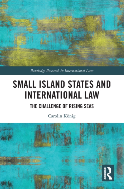 Small Island States & International Law : The Challenge of Rising Seas, PDF eBook