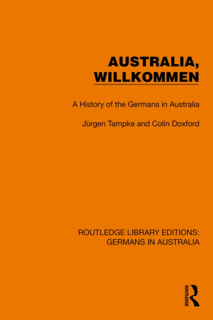 Australia, Wilkommen : A History of the Germans in Australia, EPUB eBook