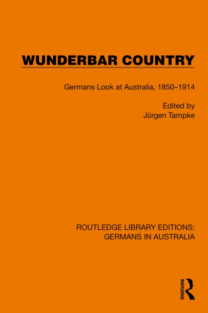 Wunderbar Country : Germans Look at Australia, 1850-1914, PDF eBook