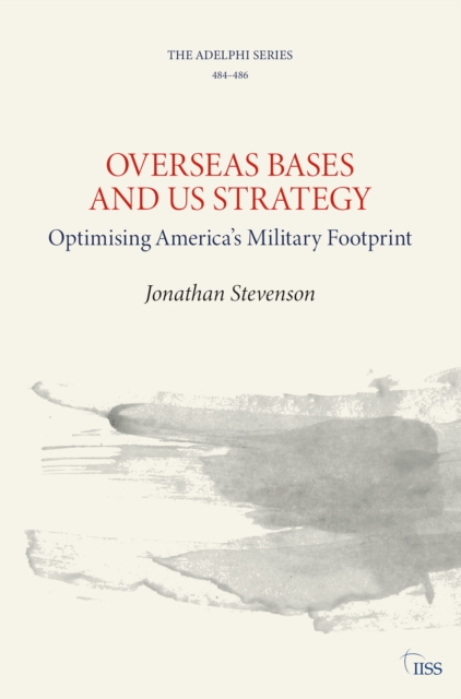 Overseas Bases and US Strategy : Optimising America’s Military Footprint, PDF eBook