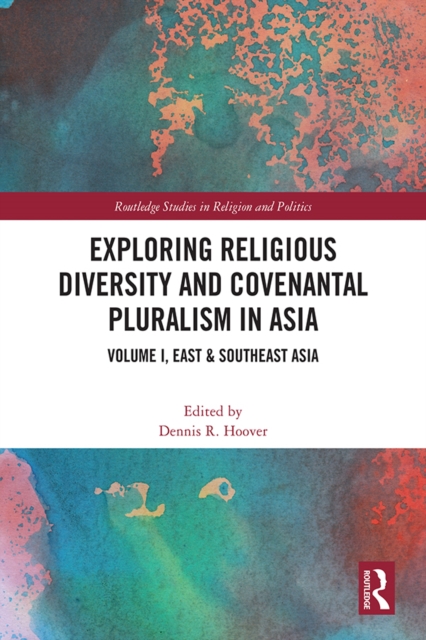 Exploring Religious Diversity and Covenantal Pluralism in Asia : Volume I, East & Southeast Asia, PDF eBook