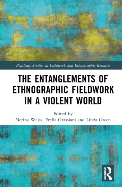 The Entanglements of Ethnographic Fieldwork in a Violent World, PDF eBook