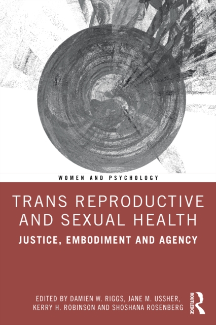 Trans Reproductive and Sexual Health : Justice, Embodiment and Agency, PDF eBook