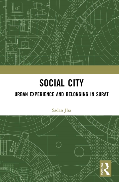 Social City : Urban Experience and Belonging in Surat, EPUB eBook