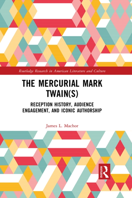 The Mercurial Mark Twain(s) : Reception History, Audience Engagement, and Iconic Authorship, EPUB eBook