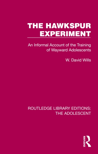 The Hawkspur Experiment : An Informal Account of the Training of Wayward Adolescents, EPUB eBook