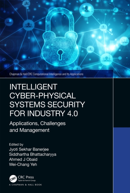Intelligent Cyber-Physical Systems Security for Industry 4.0 : Applications, Challenges and Management, PDF eBook