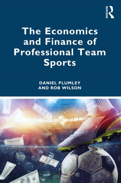 The Economics and Finance of Professional Team Sports, PDF eBook