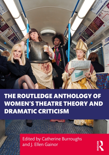 The Routledge Anthology of Women's Theatre Theory and Dramatic Criticism, PDF eBook