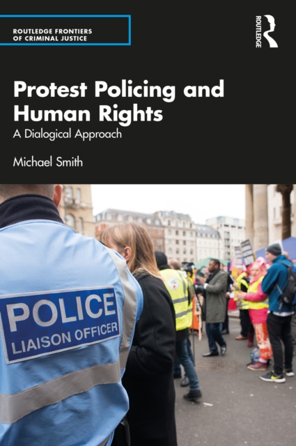 Protest Policing and Human Rights : A Dialogical Approach, PDF eBook