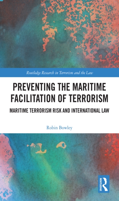 Preventing the Maritime Facilitation of Terrorism : Maritime Terrorism Risk and International Law, EPUB eBook
