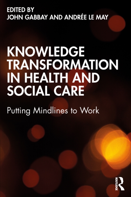 Knowledge Transformation in Health and Social Care : Putting Mindlines to Work, PDF eBook