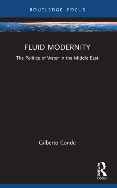 Fluid Modernity : The Politics of Water in the Middle East, PDF eBook
