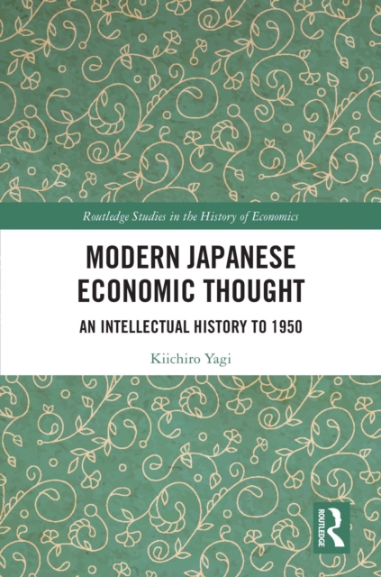 Modern Japanese Economic Thought : An Intellectual History to 1950, EPUB eBook