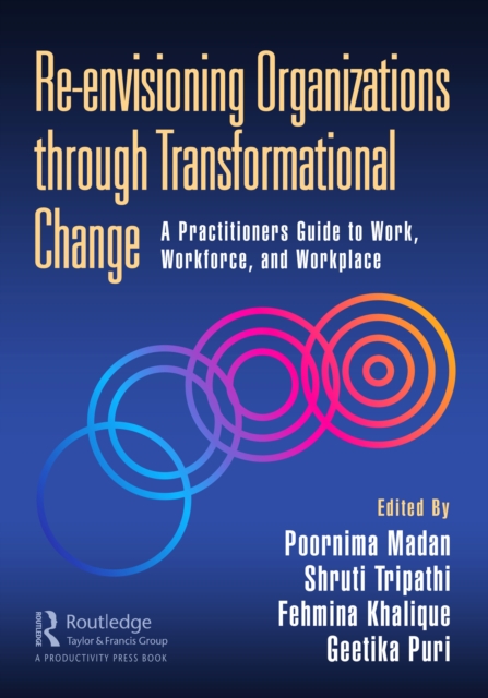 Re-envisioning Organizations through Transformational Change : A Practitioners Guide to Work, Workforce, and Workplace, PDF eBook