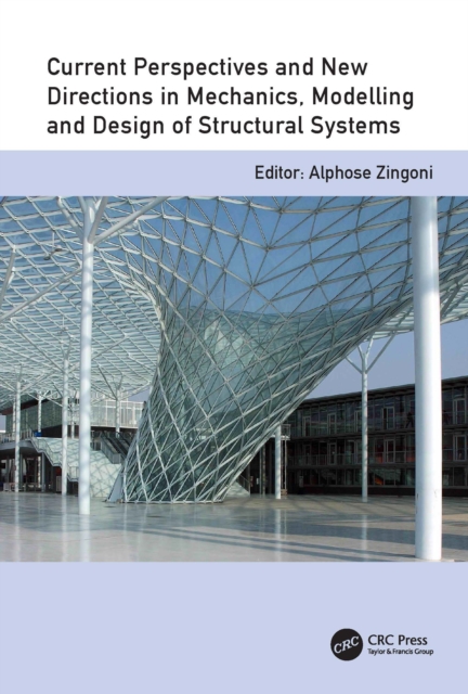 Current Perspectives and New Directions in Mechanics, Modelling and Design of Structural Systems : Proceedings of The Eighth International Conference on Structural Engineering, Mechanics and Computati, EPUB eBook