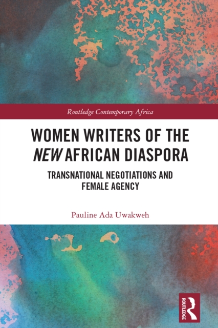 Women Writers of the New African Diaspora : Transnational Negotiations and Female Agency, PDF eBook