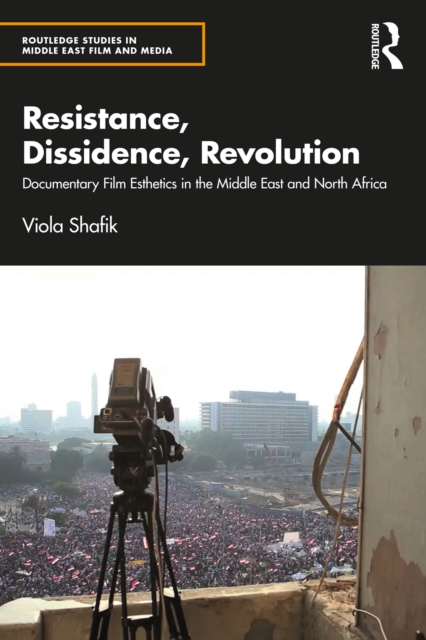 Resistance, Dissidence, Revolution : Documentary Film Esthetics in the Middle East and North Africa, EPUB eBook