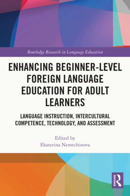 Enhancing Beginner-Level Foreign Language Education for Adult Learners : Language Instruction, Intercultural Competence, Technology, and Assessment, PDF eBook