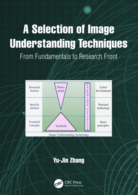 A Selection of Image Understanding Techniques : From Fundamentals to Research Front, PDF eBook