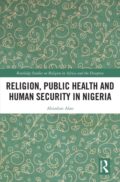 Religion, Public Health and Human Security in Nigeria, PDF eBook