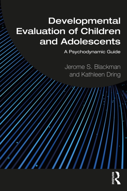 Developmental Evaluation of Children and Adolescents : A Psychodynamic Guide, PDF eBook
