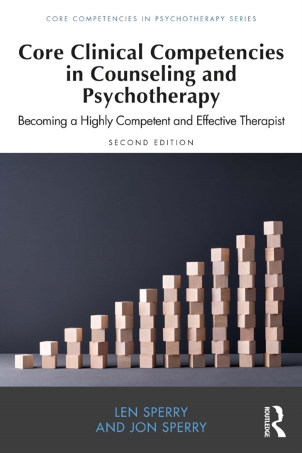 Core Clinical Competencies in Counseling and Psychotherapy : Becoming a Highly Competent and Effective Therapist, EPUB eBook