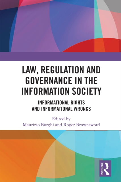 Law, Regulation and Governance in the Information Society : Informational Rights and Informational Wrongs, PDF eBook