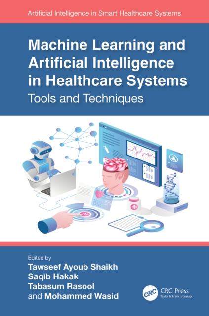 Machine Learning and Artificial Intelligence in Healthcare Systems : Tools and Techniques, PDF eBook
