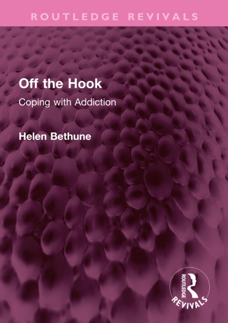 Off the Hook : Coping with Addiction, PDF eBook