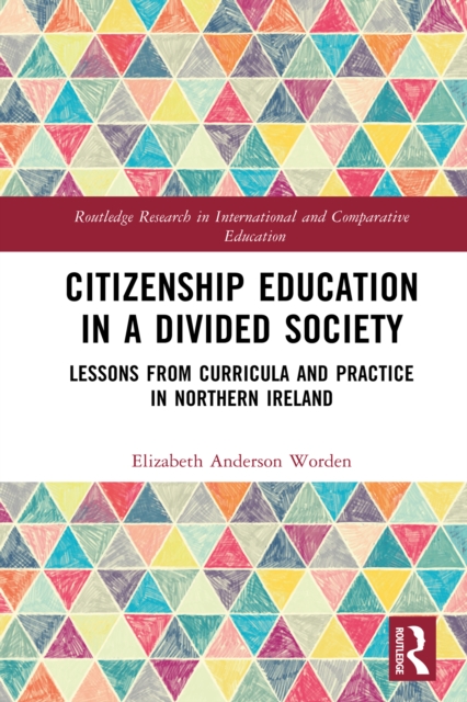 Citizenship Education in a Divided Society : Lessons from Curricula and Practice in Northern Ireland, PDF eBook