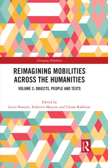 Reimagining Mobilities across the Humanities : Volume 2: Objects, People and Texts, PDF eBook
