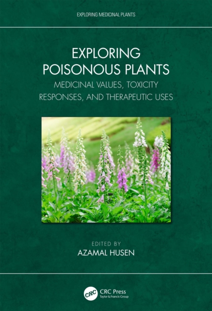 Exploring Poisonous Plants : Medicinal Values, Toxicity Responses, and Therapeutic Uses, EPUB eBook