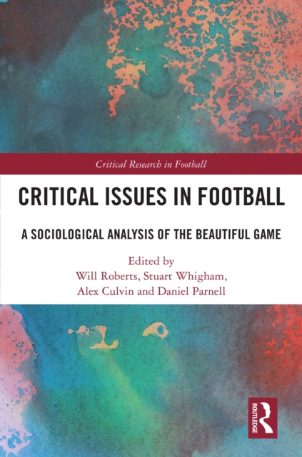 Critical Issues in Football : A Sociological Analysis of the Beautiful Game, EPUB eBook