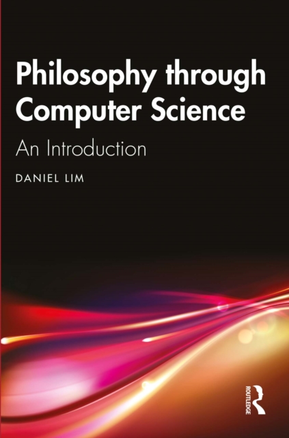 Philosophy through Computer Science : An Introduction, PDF eBook