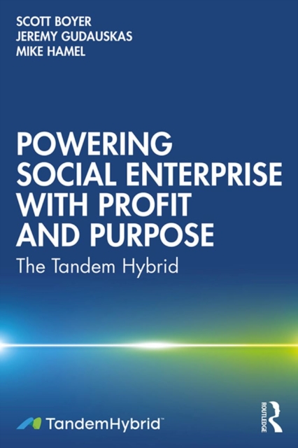 Powering Social Enterprise with Profit and Purpose : The Tandem Hybrid, EPUB eBook