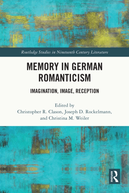 Memory in German Romanticism : Imagination, Image, Reception, PDF eBook