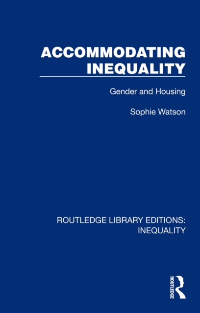 Accommodating Inequality : Gender and Housing, PDF eBook
