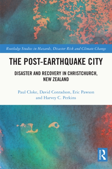 The Post-Earthquake City : Disaster and Recovery in Christchurch, New Zealand, PDF eBook