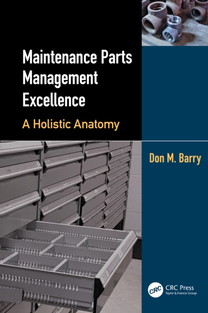 Maintenance Parts Management Excellence : A Holistic Anatomy, PDF eBook