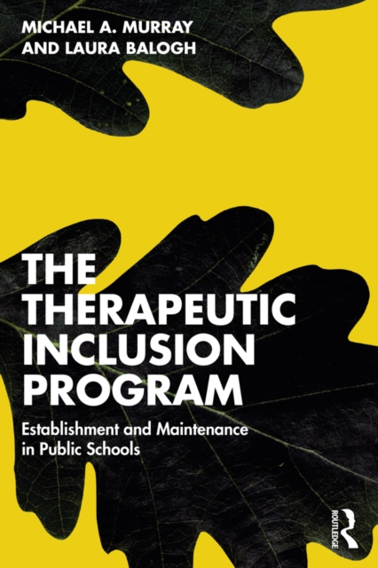 The Therapeutic Inclusion Program : Establishment and Maintenance in Public Schools, EPUB eBook