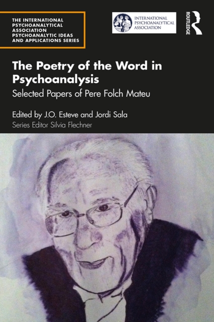 The Poetry of the Word in Psychoanalysis : Selected Papers of Pere Folch Mateu, PDF eBook
