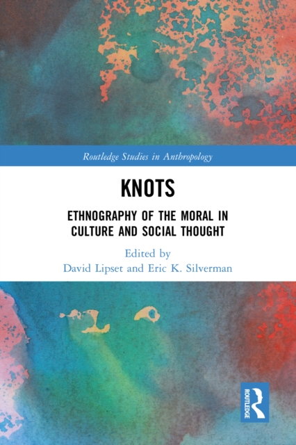 Knots : Ethnography of the Moral in Culture and Social Thought, EPUB eBook